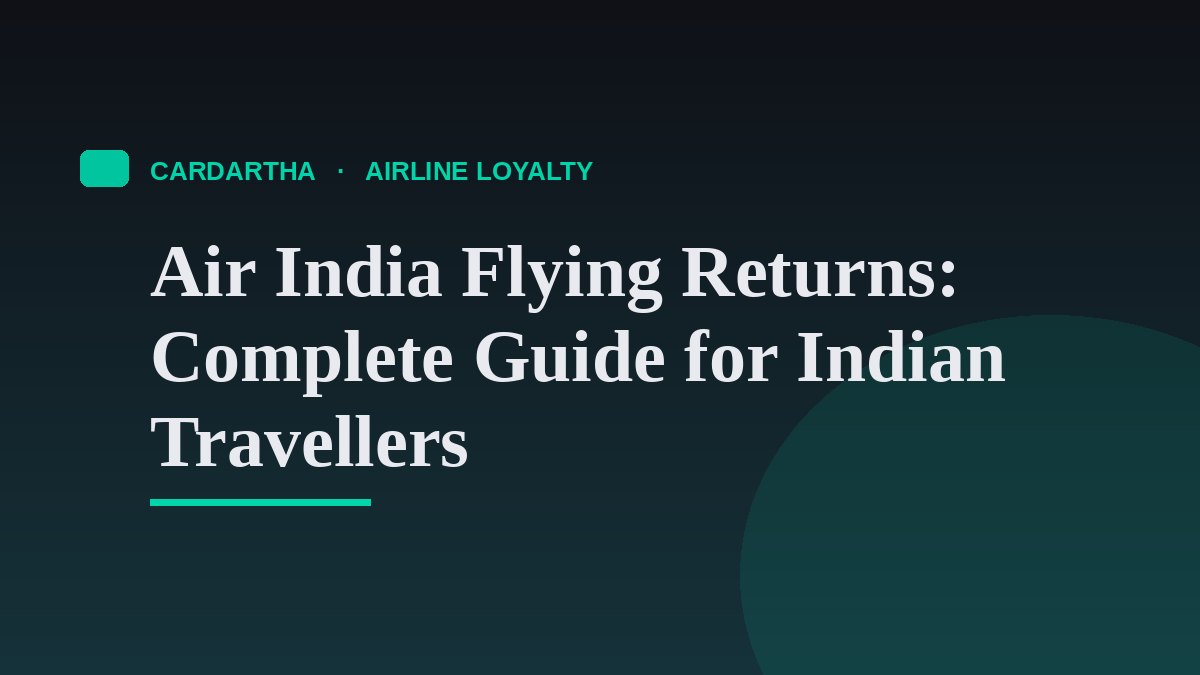 Air India Flying Returns: Complete Guide for Indian Travellers