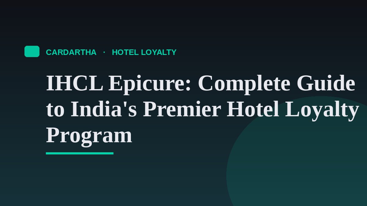 IHCL Epicure: Complete Guide to India's Premier Hotel Loyalty Program
