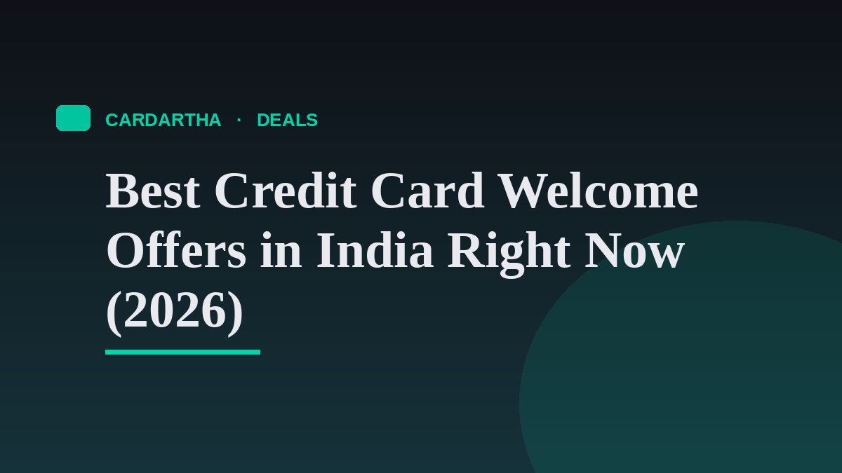 Best Credit Card Welcome Offers in India Right Now (2026)